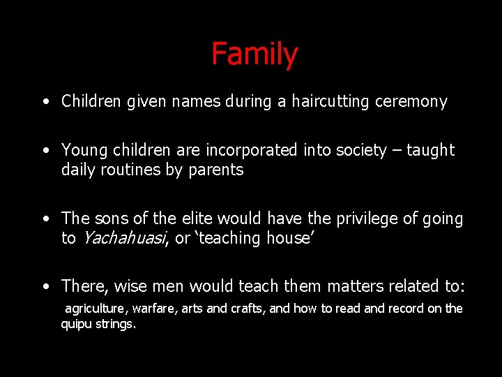 Family • Children given names during a haircutting ceremony • Young children are incorporated