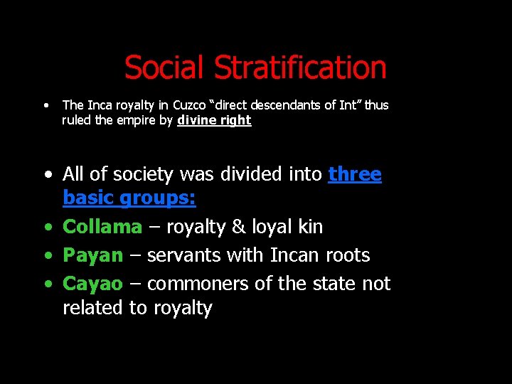 Social Stratification • The Inca royalty in Cuzco “direct descendants of Int” thus ruled