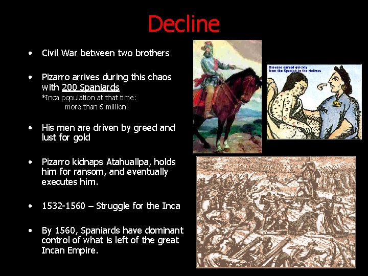 Decline • Civil War between two brothers • Pizarro arrives during this chaos with
