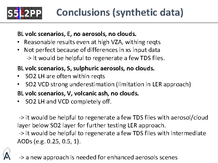 Conclusions (synthetic data) BL volc scenarios, E, no aerosols, no clouds. • Reasonable results