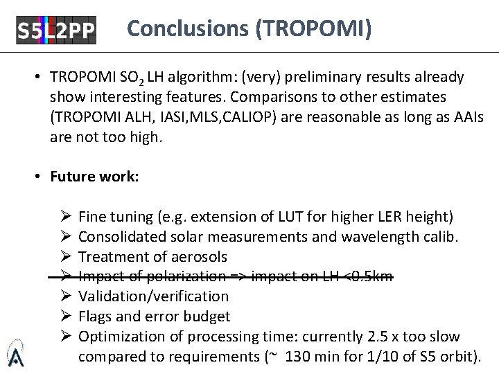 Conclusions (TROPOMI) • TROPOMI SO 2 LH algorithm: (very) preliminary results already show interesting