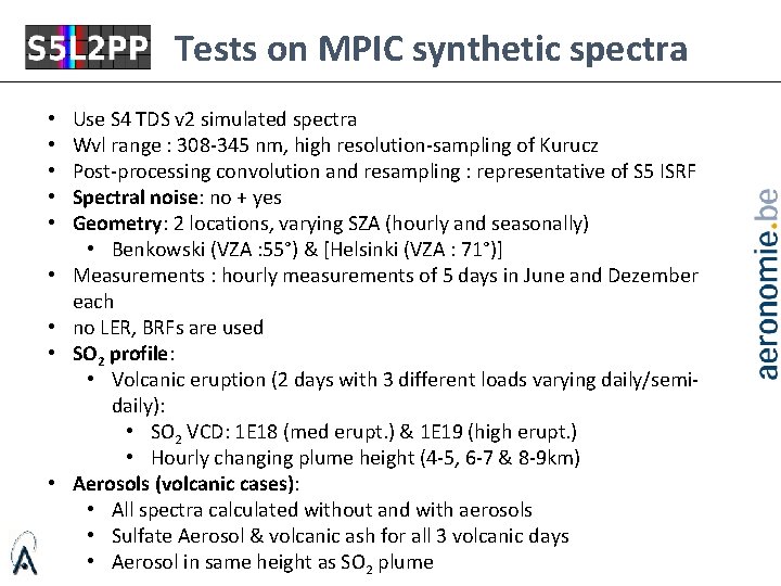 Tests on MPIC synthetic spectra • • • Use S 4 TDS v 2