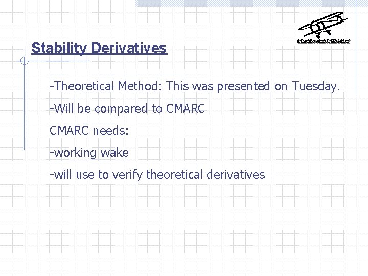Stability Derivatives -Theoretical Method: This was presented on Tuesday. -Will be compared to CMARC