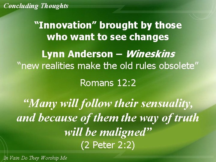 Concluding Thoughts “Innovation” brought by those who want to see changes Lynn Anderson –