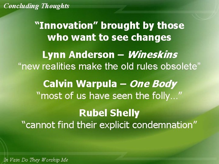 Concluding Thoughts “Innovation” brought by those who want to see changes Lynn Anderson –