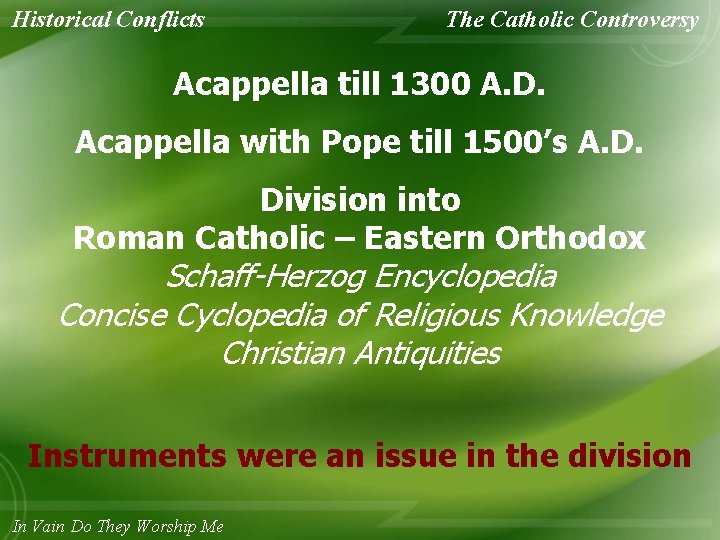 Historical Conflicts The Catholic Controversy Acappella till 1300 A. D. Acappella with Pope till