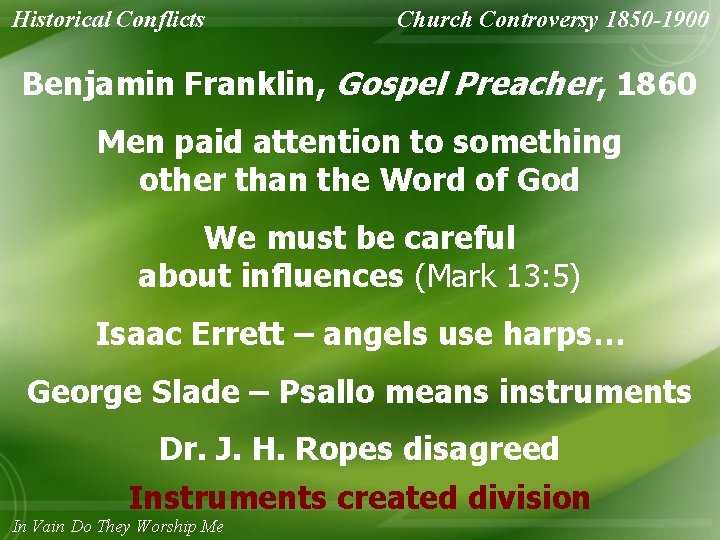 Historical Conflicts Church Controversy 1850 -1900 Benjamin Franklin, Gospel Preacher, 1860 Men paid attention