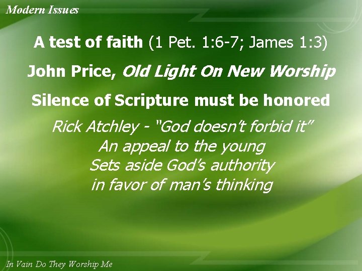 Modern Issues A test of faith (1 Pet. 1: 6 -7; James 1: 3)