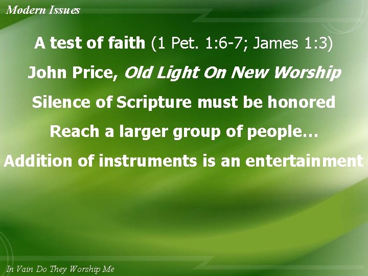 Modern Issues A test of faith (1 Pet. 1: 6 -7; James 1: 3)