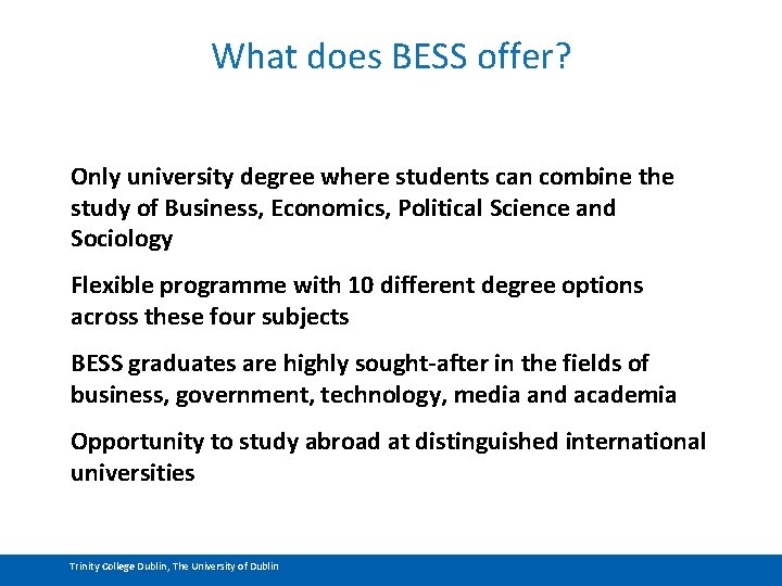 What does BESS offer? Only university degree where students can combine the study of