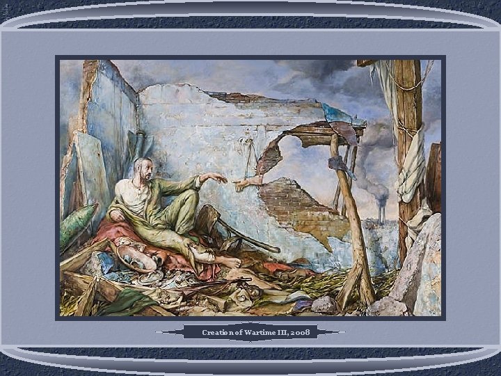 Creation of Wartime III, 2008 