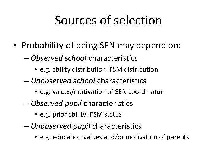 Sources of selection • Probability of being SEN may depend on: – Observed school