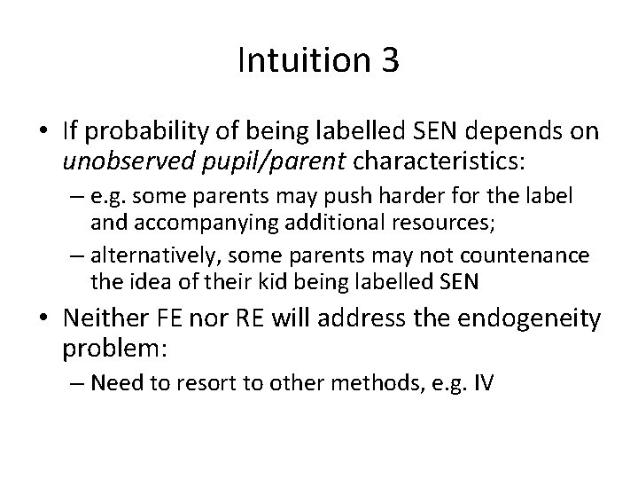 Intuition 3 • If probability of being labelled SEN depends on unobserved pupil/parent characteristics: