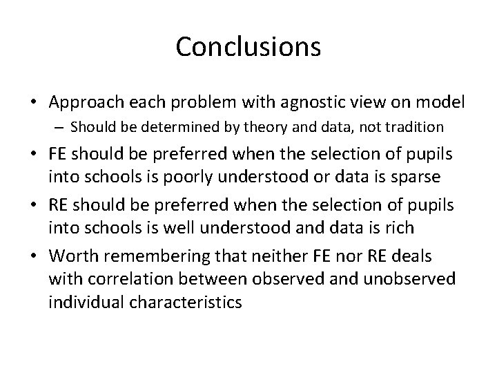 Conclusions • Approach each problem with agnostic view on model – Should be determined