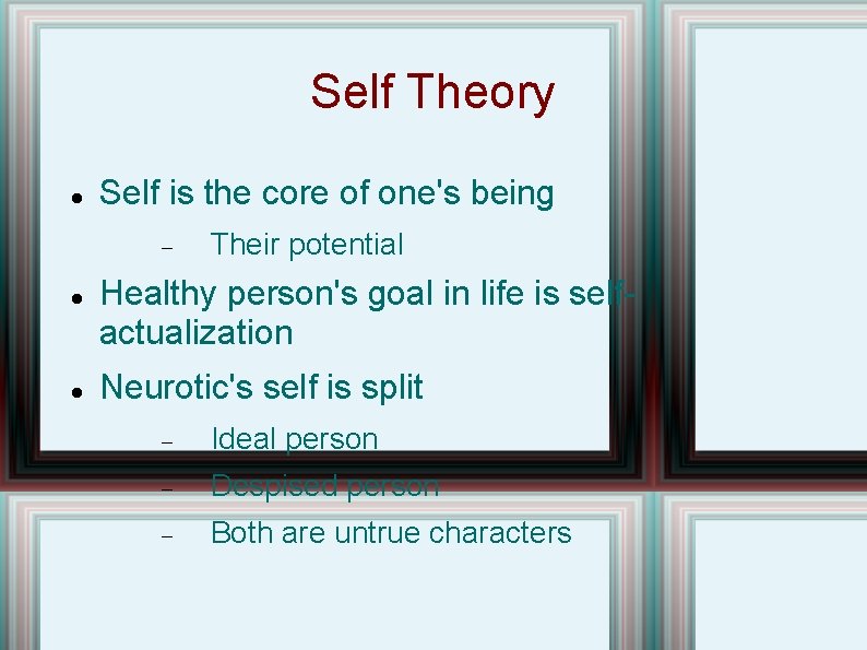 Self Theory Self is the core of one's being Their potential Healthy person's goal
