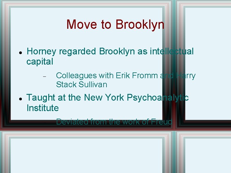 Move to Brooklyn Horney regarded Brooklyn as intellectual capital Colleagues with Erik Fromm and