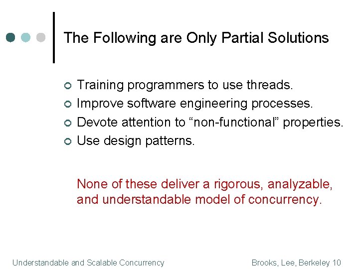 The Following are Only Partial Solutions ¢ ¢ Training programmers to use threads. Improve