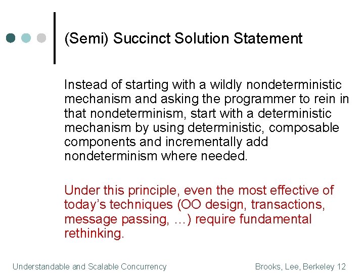 (Semi) Succinct Solution Statement Instead of starting with a wildly nondeterministic mechanism and asking