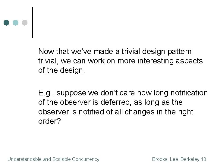 Now that we’ve made a trivial design pattern trivial, we can work on more
