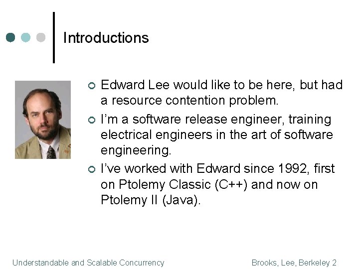 Introductions ¢ ¢ ¢ Edward Lee would like to be here, but had a