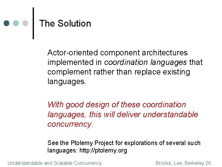 The Solution Actor-oriented component architectures implemented in coordination languages that complement rather than replace