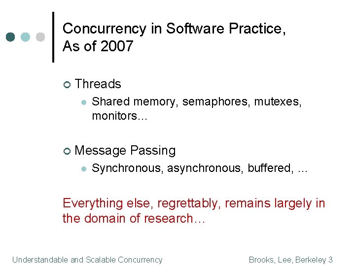 Concurrency in Software Practice, As of 2007 ¢ Threads l ¢ Shared memory, semaphores,
