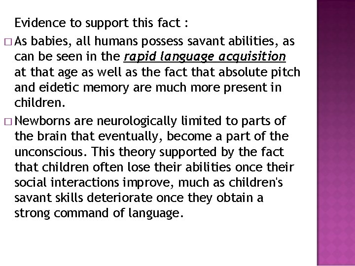Evidence to support this fact : � As babies, all humans possess savant abilities,