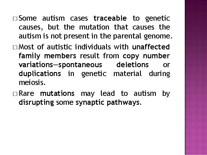 � Some autism cases traceable to genetic causes, but the mutation that causes the