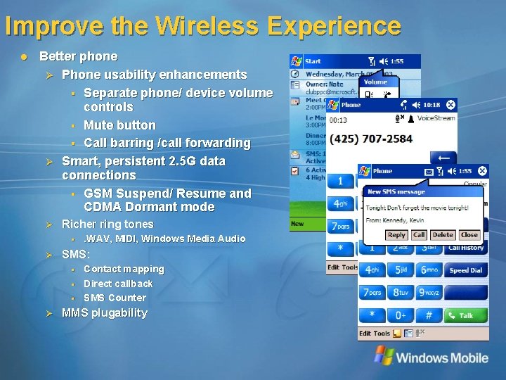 Improve the Wireless Experience l Better phone Ø Phone usability enhancements § Separate phone/