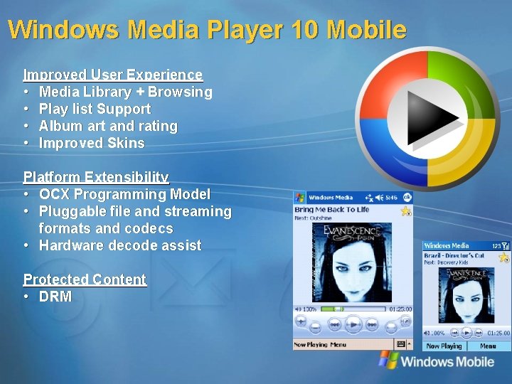 Windows Media Player 10 Mobile Improved User Experience • Media Library + Browsing •