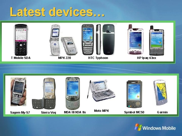 Latest devices… Sample fill color T Mobile SDA MPX 220 HTC Typhoon HP Ipaq