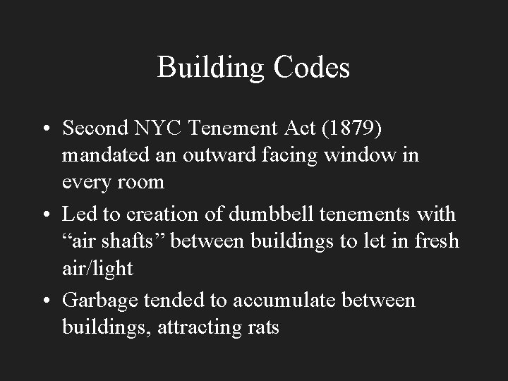Building Codes • Second NYC Tenement Act (1879) mandated an outward facing window in