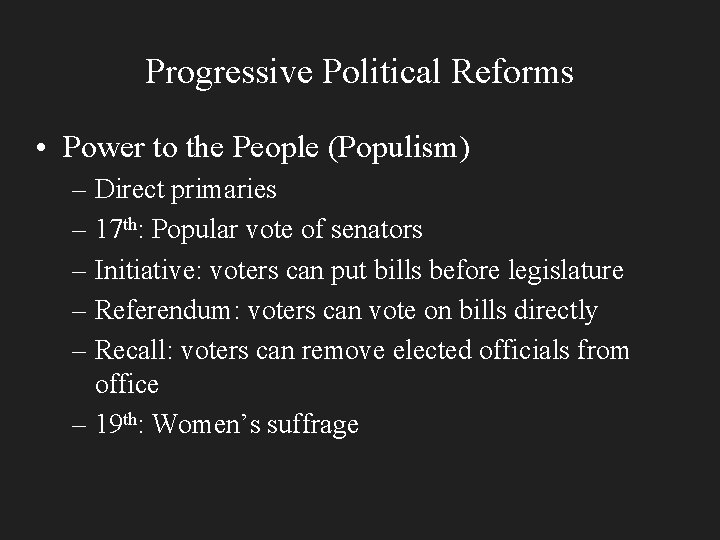 Progressive Political Reforms • Power to the People (Populism) – Direct primaries – 17