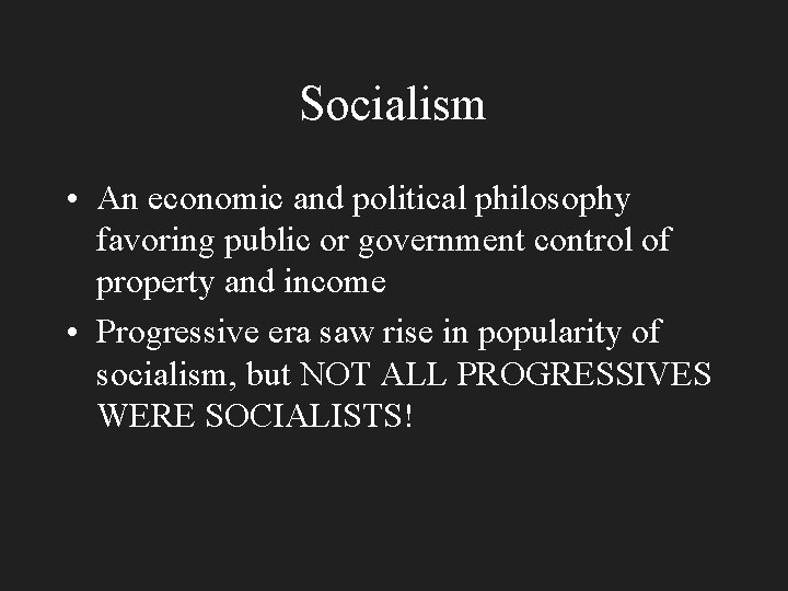 Socialism • An economic and political philosophy favoring public or government control of property