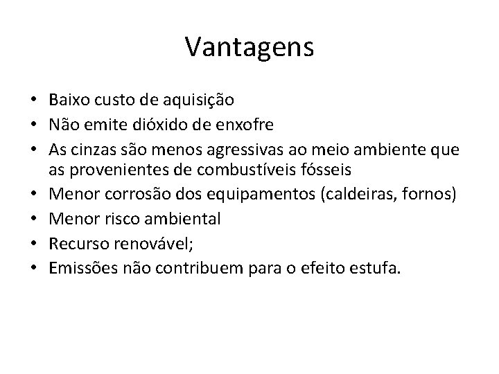 Vantagens • Baixo custo de aquisição • Não emite dióxido de enxofre • As