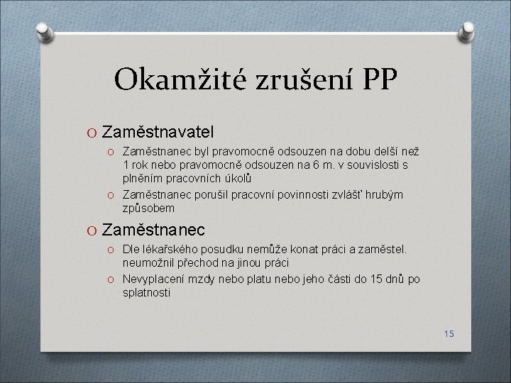 Okamžité zrušení PP O Zaměstnavatel O Zaměstnanec byl pravomocně odsouzen na dobu delší než