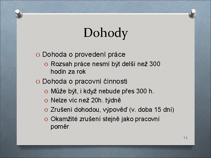 Dohody O Dohoda o provedení práce O Rozsah práce nesmí být delší než 300