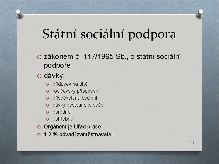 Státní sociální podpora O zákonem č. 117/1995 Sb. , o státní sociální podpoře O