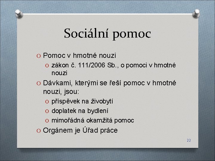 Sociální pomoc O Pomoc v hmotné nouzi O zákon č. 111/2006 Sb. , o