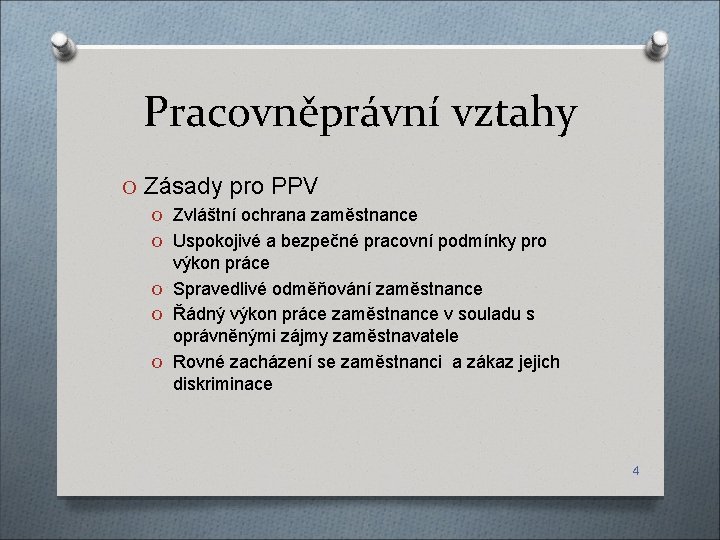 Pracovněprávní vztahy O Zásady pro PPV O Zvláštní ochrana zaměstnance O Uspokojivé a bezpečné