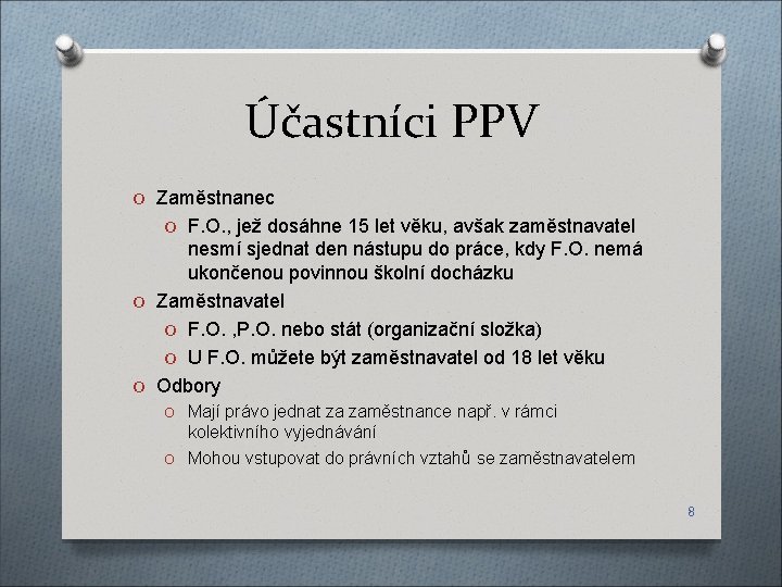 Účastníci PPV O Zaměstnanec O F. O. , jež dosáhne 15 let věku, avšak