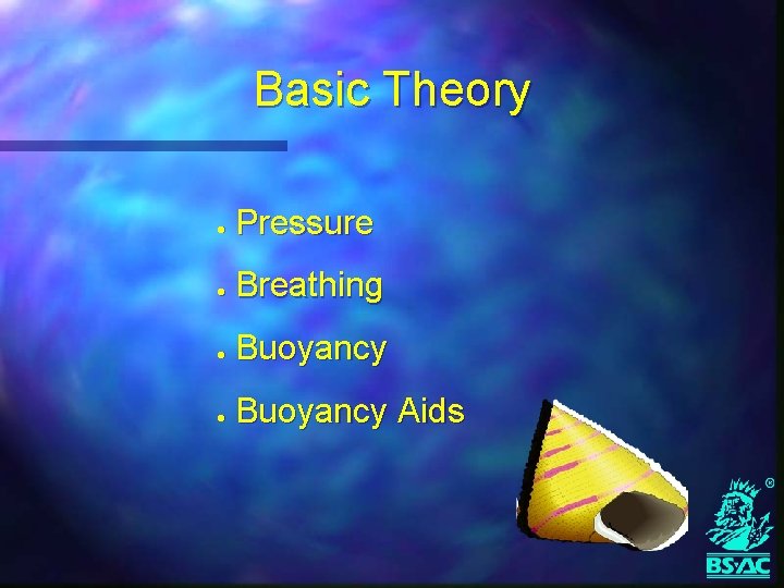 Basic Theory l l Pressure Breathing Buoyancy Aids 