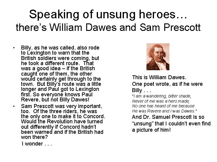 Speaking of unsung heroes… there’s William Dawes and Sam Prescott • • Billy, as