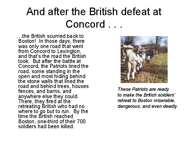 And after the British defeat at Concord. . . …the British scurried back to