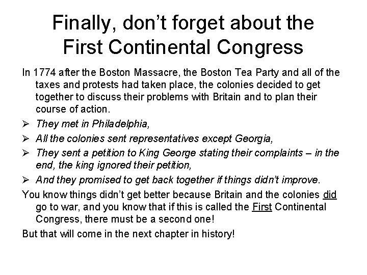 Finally, don’t forget about the First Continental Congress In 1774 after the Boston Massacre,
