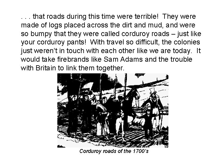 . . . that roads during this time were terrible! They were made of
