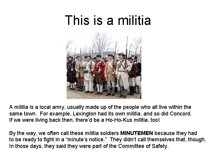 This is a militia A militia is a local army, usually made up of