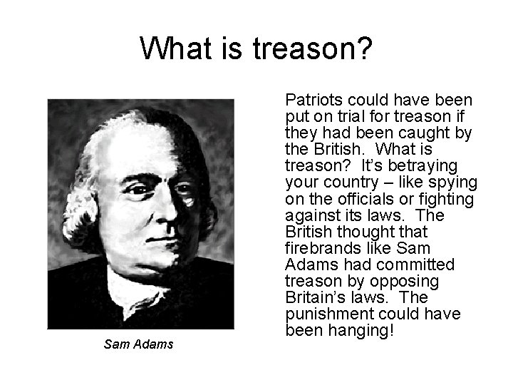 What is treason? Sam Adams Patriots could have been put on trial for treason