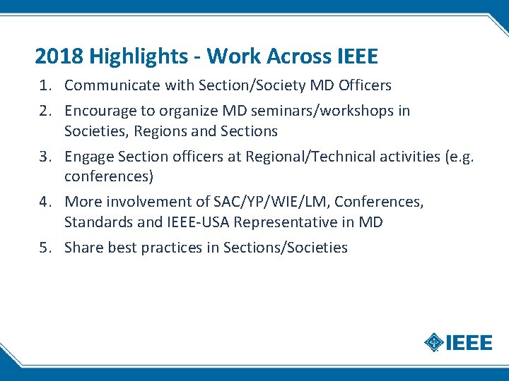 2018 Highlights - Work Across IEEE 1. Communicate with Section/Society MD Officers 2. Encourage