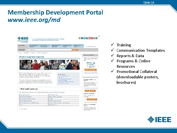 Slide 14 Membership Development Portal www. ieee. org/md Training Communication Templates Reports & Data
